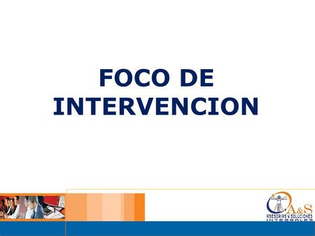 FOCO DE INTERVENCION.