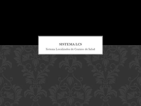 Sistema Localizador de Centros de Salud. Mejorar el Sistema de Salud de la República Dominicana a través de un sistema de información que permita ubicar.