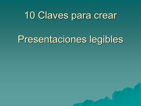 10 Claves para crear Presentaciones legibles