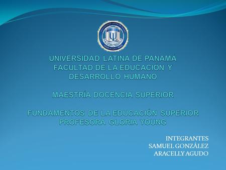 INTEGRANTES SAMUEL GONZÁLEZ ARACELLY AGUDO