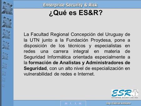  ¿Qué es ES&R? La Facultad Regional Concepción del Uruguay de la UTN junto a la Fundación Proydesa, pone a disposición de los técnicos y.