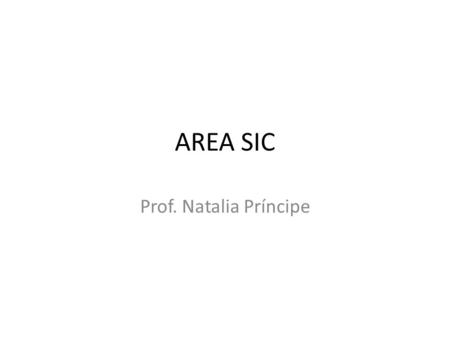 AREA SIC Prof. Natalia Príncipe.