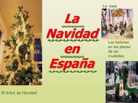 La Navidad en España La casa Los belenes en las plazas de las ciudades