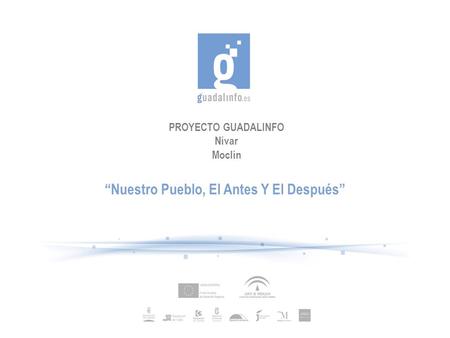 PROYECTO GUADALINFO Nívar Moclín “Nuestro Pueblo, El Antes Y El Después”