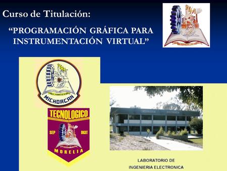 Curso de Titulación: “PROGRAMACIÓN GRÁFICA PARA INSTRUMENTACIÓN VIRTUAL”