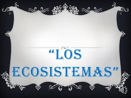 “LOS ECOSISTEMAS”.