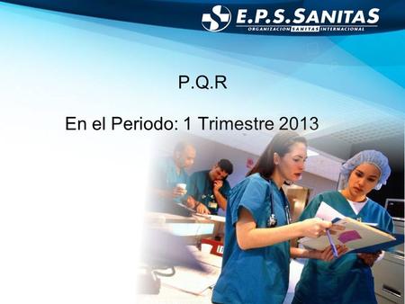 P.Q.R En el Periodo: 1 Trimestre 2013. Por Entidad: Empresa Cuenta de Número Radicación EPS Sanitas, Armenia31.