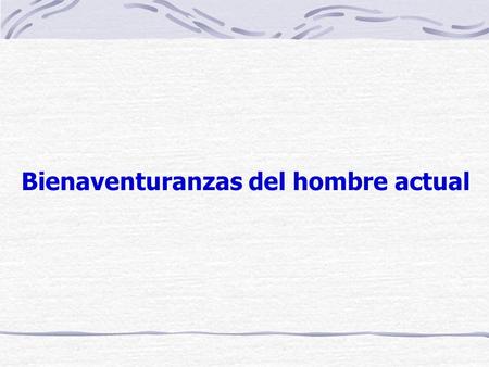 Bienaventuranzas del hombre actual