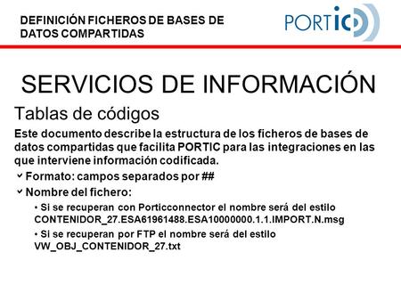 DEFINICIÓN FICHEROS DE BASES DE DATOS COMPARTIDAS Tablas de códigos Este documento describe la estructura de los ficheros de bases de datos compartidas.