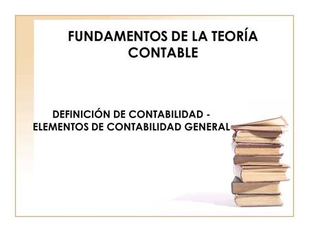 FUNDAMENTOS DE LA TEORÍA CONTABLE