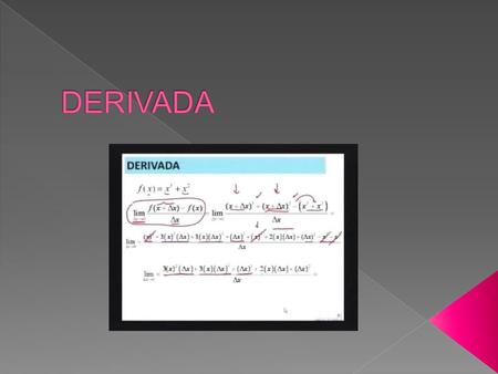 la derivada de una función en un cierto punto es una medida de la tasa en la cual una función cambia conforme un argumento se modifica. Las derivadas.