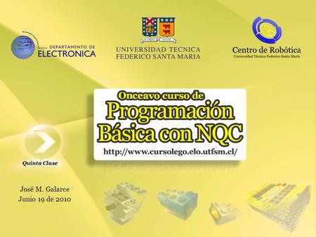 José M. Galarce Junio 19 de 2010 Quinta Clase. Estructuras de Control Complejas Se basan en las estructuras de control básicas: if(){}else{}while(){}