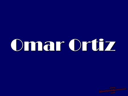 Omar Ortiz.