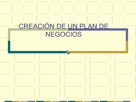 CREACIÓN DE UN PLAN DE NEGOCIOS. ¿Qué es un plan de negocios? Se puede definir como: “Documento escrito que define con claridad los objetivos de un negocio.