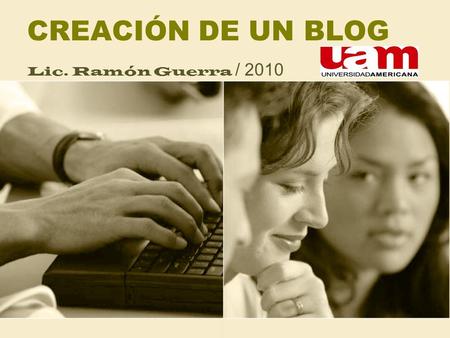 CREACIÓN DE UN BLOG Lic. Ramón Guerra / 2010. ¿QUÉ ES UN BLOG? Blog/Weblog (bitácora) Recopila cronológicamente textos o artículos Participan uno o varios.