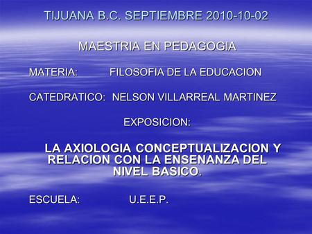 MAESTRIA EN PEDAGOGIA MATERIA: FILOSOFIA DE LA EDUCACION