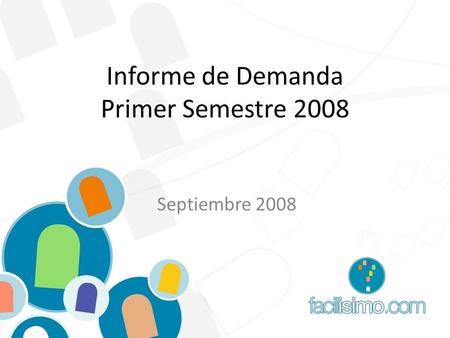 Informe de Demanda Primer Semestre 2008 Septiembre 2008.