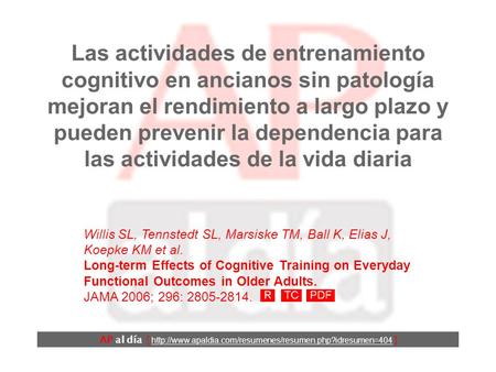 Las actividades de entrenamiento cognitivo en ancianos sin patología mejoran el rendimiento a largo plazo y pueden prevenir la dependencia para las actividades.