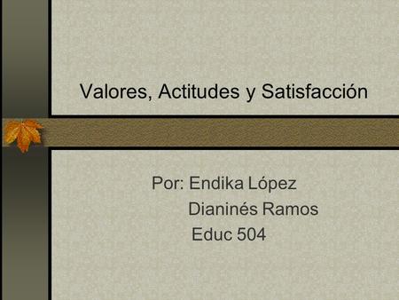 Valores, Actitudes y Satisfacción