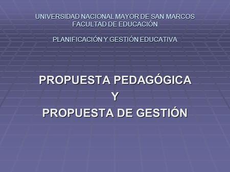 PROPUESTA PEDAGÓGICA Y PROPUESTA DE GESTIÓN