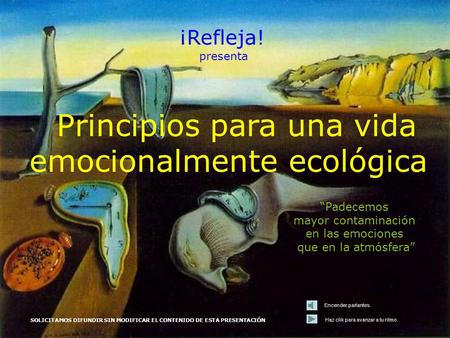 Principios para una vida emocionalmente ecológica “Padecemos mayor contaminación en las emociones que en la atmósfera” SOLICITAMOS DIFUNDIR SIN MODIFICAR.