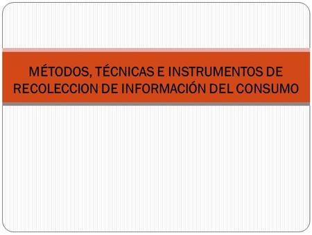 MÉTODOS, TÉCNICAS E INSTRUMENTOS DE RECOLECCION DE DATOS