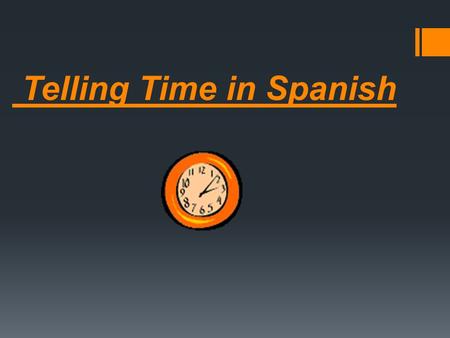 Telling Time in Spanish. ¿Qué hora es? = What time is it?