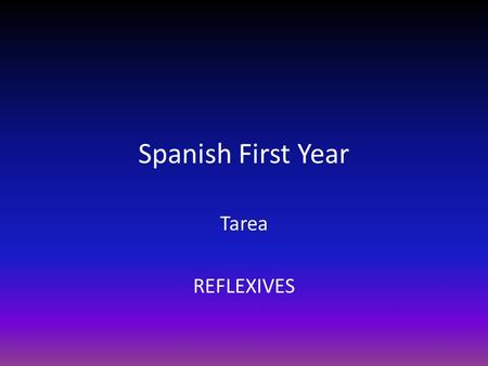 Spanish First Year Tarea REFLEXIVES.