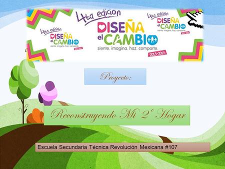 Reconstruyendo Mi 2º Hogar Proyecto: Escuela Secundaria Técnica Revolución Mexicana #107.