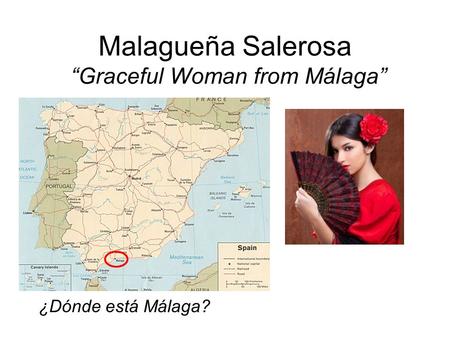 Malagueña Salerosa “Graceful Woman from Málaga” ¿Dónde está Málaga?