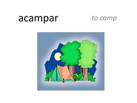 Acampar to camp. ¡Ay, tuviste suerte! You were lucky!
