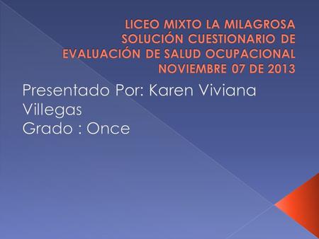 Presentado Por: Karen Viviana Villegas Grado : Once