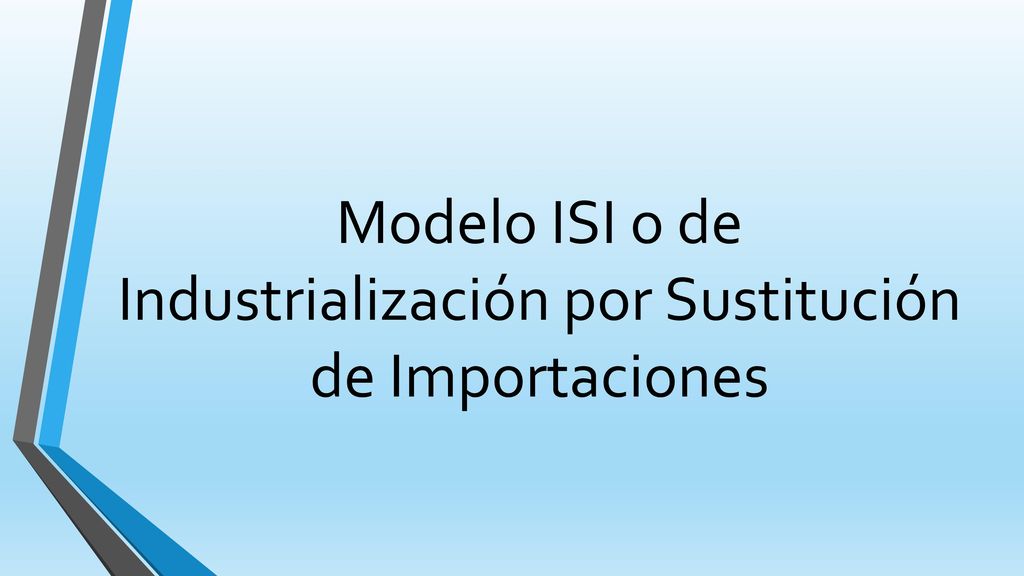 Modelo ISI o de Industrialización por Sustitución de Importaciones - ppt  descargar