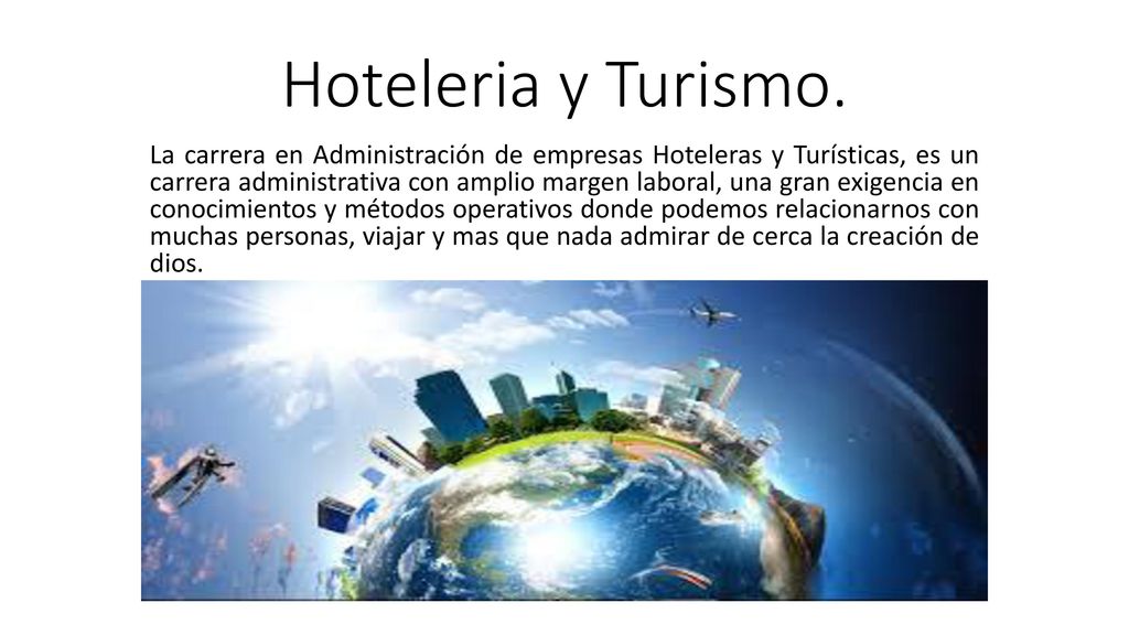 Hoteleria y Turismo. La carrera en Administración de empresas Hoteleras y  Turísticas, es un carrera administrativa con amplio margen laboral, una  gran. - ppt descargar