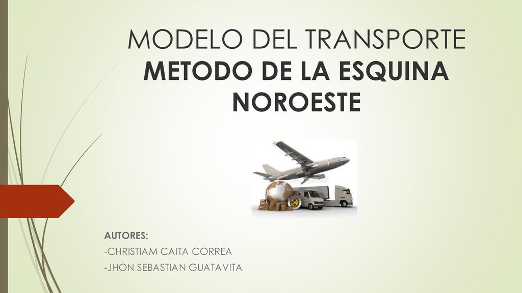 MODELO DEL TRANSPORTE METODO DE LA ESQUINA NOROESTE - ppt descargar