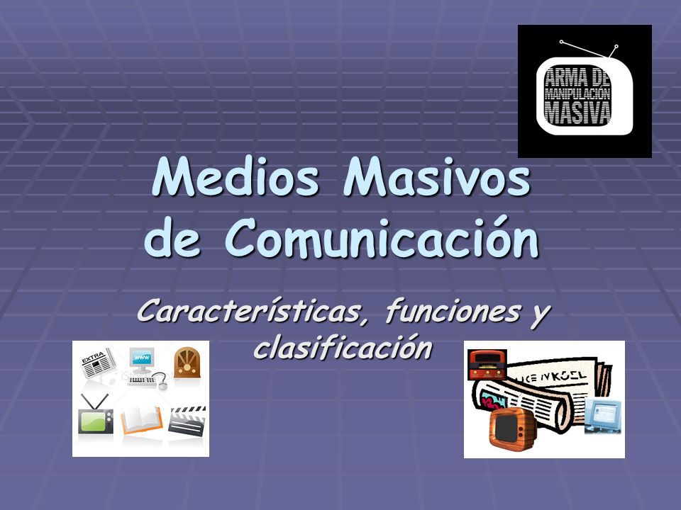 Medios Masivos de Comunicación Características, funciones y clasificación.  - ppt descargar