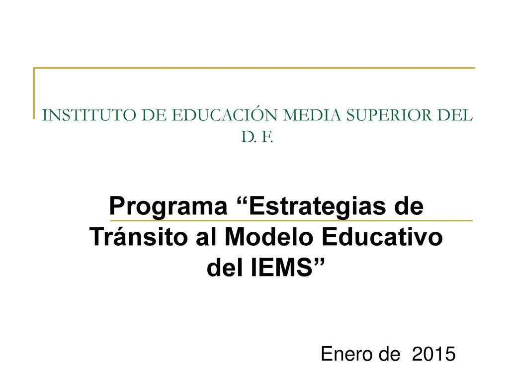 Programa “Estrategias de Tránsito al Modelo Educativo del IEMS” - ppt  descargar