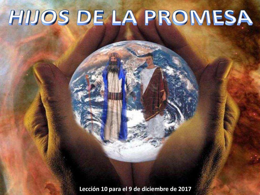HIJOS DE LA PROMESA Lección 10 para el 9 de diciembre de ppt descargar HIJOS DE LA PROMESA Lección 10 para el 9 de diciembre de ppt descargar