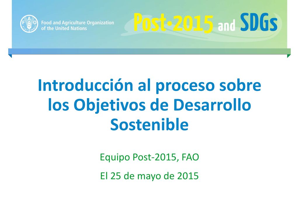 Introducción al proceso sobre los Objetivos de Desarrollo Sostenible - ppt  descargar