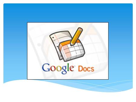  Google Docs es un conjunto de productos que permite crear distintos tipos de documentos, trabajar en ellos con otros usuarios en tiempo real y almacenar.