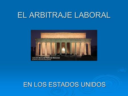 EL ARBITRAJE LABORAL EN LOS ESTADOS UNIDOS EN LOS ESTADOS UNIDOS.