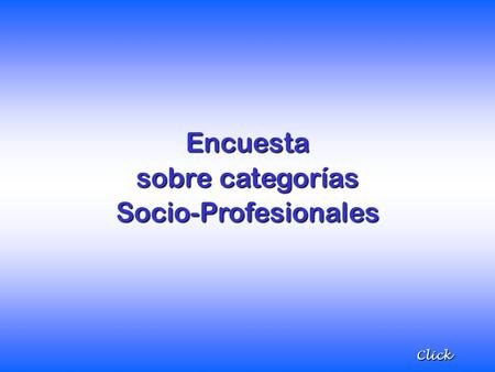 Encuesta sobre categorías Socio-Profesionales Click.