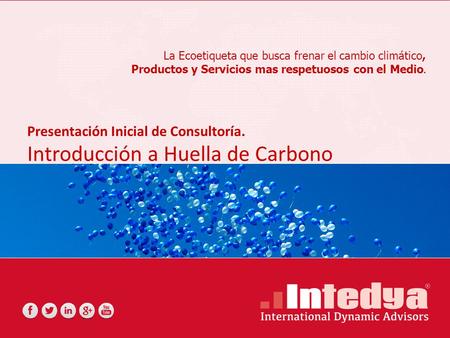 La Ecoetiqueta que busca frenar el cambio climático, Productos y Servicios mas respetuosos con el Medio. Presentación Inicial de Consultoría. Introducción.