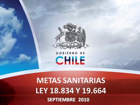 SEPTIEMBRE 2010 METAS SANITARIAS LEY 18.834 Y 19.664.