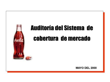 Auditoría del Sistema de cobertura de mercado MAYO DEL 2000 MAYO DEL 2000.