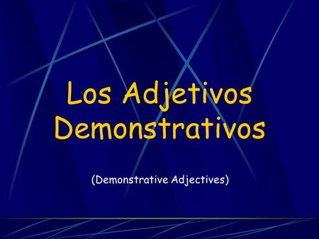 Los Adjetivos Demonstrativos (Demonstrative Adjectives)