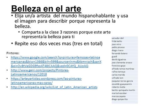 Belleza en el arte Elija un/a artista del mundo hispanohablante y usa el imagen para describir porque representa la belleza. Comparta a la clase 3 razones.