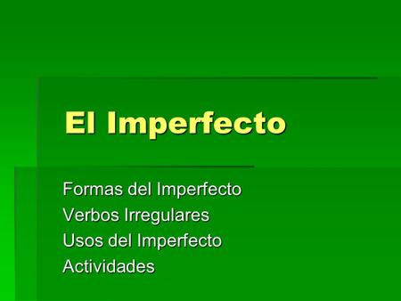 El Imperfecto Formas del Imperfecto Verbos Irregulares