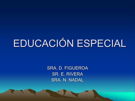 SRA. D. FIGUEROA SR. E. RIVERA SRA. N. NADAL