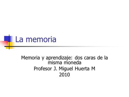 La memoria Memoria y aprendizaje: dos caras de la misma moneda